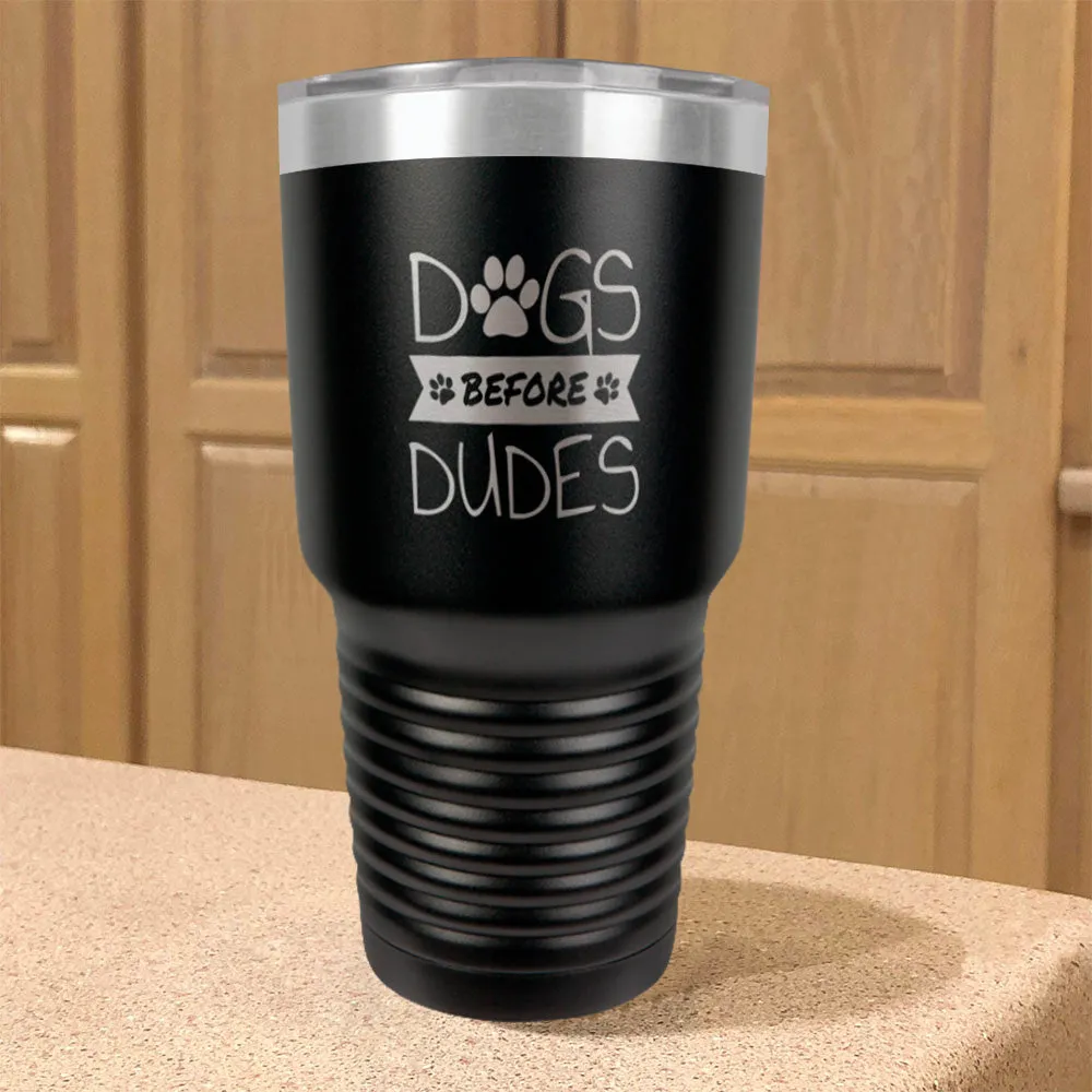 Dogs Before Dudes Stainless Steel Tumbler