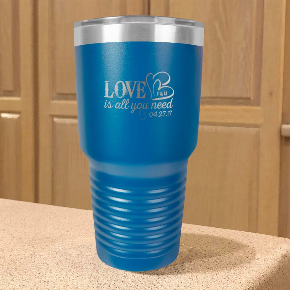 Personalized Stainless Steel Tumbler LoveIs All You Need